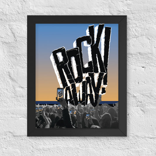 SUPPORT MUSIC AND EVENTS and get the ROCK! AWAY! Framed Poster!